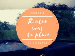 Rouler sous la pluie au Sri Lanka