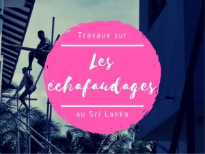 Les échafaudages au Sri Lanka