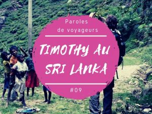 Paroles de voyageurs Timothy au Sri Lanka