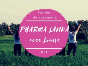 Paroles de voyageurs Louise et Pharma Lanka au Sri Lanka