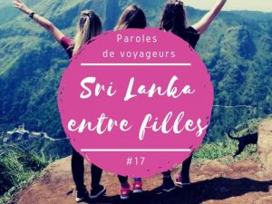 Paroles de voyageurs entre filles au Sri Lanka